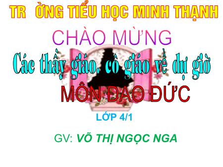 Bài giảng môn Đạo Đức Lớp 4 - Bài: Tiết kiệm tiền của (tiếp theo) - Võ Thị Ngọc Nga