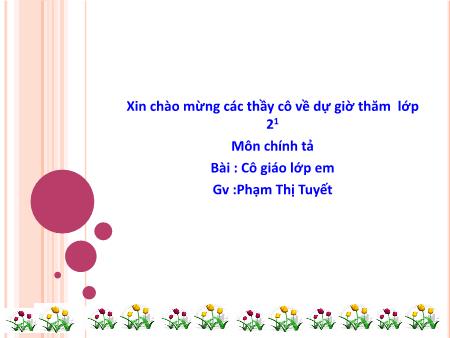 Bài giảng môn Tiếng Việt Lớp 2 - Chính tả - Bài: Cô giáo lớp em - Phạm Thị Tuyết