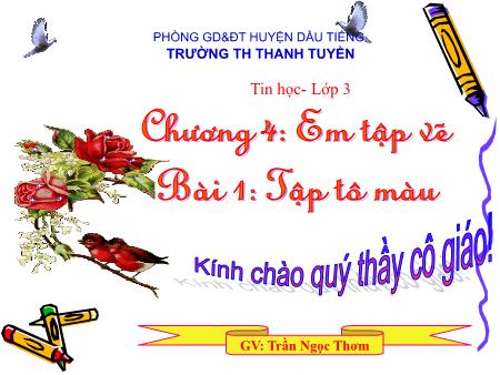 Bài giảng môn Tin học Lớp 3 - Bài 1: Tập tô màu - Trần Ngọc Thơm