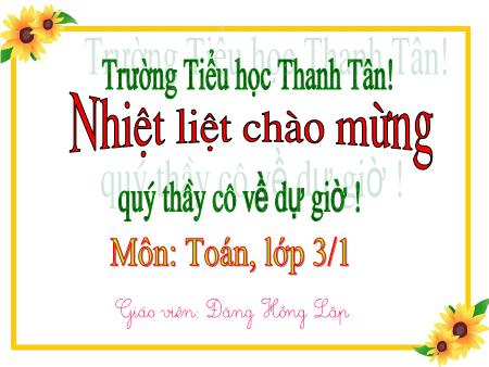 Bài giảng môn Toán Lớp 3 - Bài: Bài toán liên quan đến rút về đơn vị - Năm học 2014-2015 - Đặng Hồng Lập