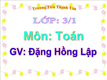 Bài giảng môn Toán Lớp 3 - Bài: Bảng nhân 6 - Năm học 2014-2015 - Đặng Hồng Lập