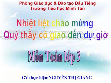 Bài giảng môn Toán Lớp 3 - Bài: Luyện tập - Nguyễn Thị Giang