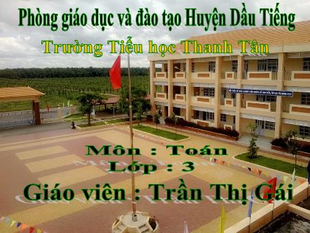 Bài giảng môn Toán Lớp 3 - Bài: Phép trừ các số trong phạm vi 100000 - Năm học 2017-2018 - Trần Thị Gái