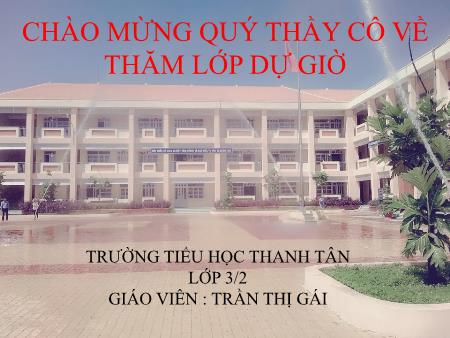 Bài giảng môn Toán Lớp 3 - Bài: Phép trừ các số trong phạm vi 10000 - Năm học 2014-2015 - Trần Thị Gái