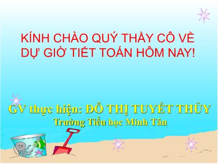 Bài giảng môn Toán Lớp 3 - Các bài luyện tập - Đỗ Thị Tuyết Thủy