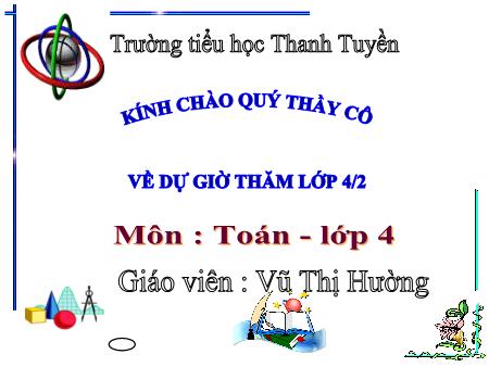 Bài giảng môn Toán Lớp 4 - Bài : Mét vuông - Vũ Thị Hường - Trường Tiểu học Thanh Tuyền