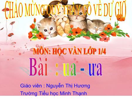 Bài giảng Tiếng Việt Lớp 1 - Học vần: Ua-ưa - Nguyễn Thị Hương