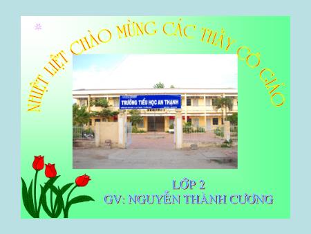 Bài giảng Tiếng việt Lớp 2 - Tập đọc - Bài: Phần Thưởng - Nguyễn Thành Cương