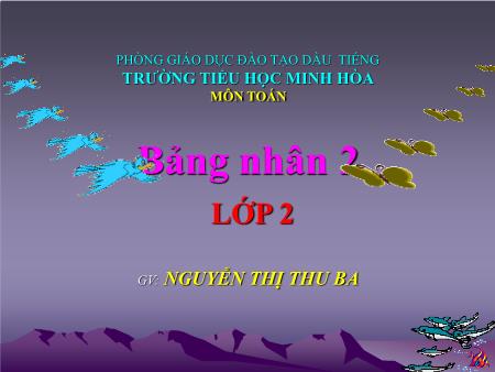 Bài giảng Toán Lớp 2 - Bài: Bảng nhân 2 - Nguyễn Thị Thu Ba