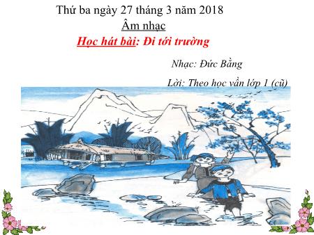 Giáo án Âm nhạc Lớp 1 - Tiết 29 - Học bài hát: Đi tới trường