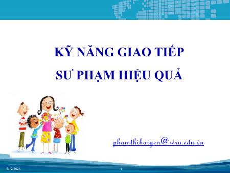 Bài giảng Kỹ năng giao tiếp sư phạm hiệu quả - Phạm Thị Hải Yến