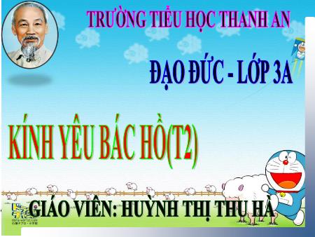 Bài giảng môn Đạo Đức Lớp 3 - Bài 1: Kính yêu Bác Hồ ( Tiết 2) - Năm học 2016-2017 - Huỳnh Thị Thu Hà
