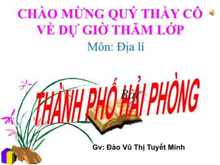Bài giảng môn Địa lí Lớp 4 - Bài: Dải đồng bằng duyên hải miền Trung - Năm học 2014-2015 - Đào Vũ Thị Tuyết Minh