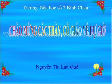 Bài giảng môn Địa lí Lớp 4 - Bài: Hoạt động sản xuất của người dân ở Tây Nguyên (Tiếp theo) - Năm học 2014-2015 - Nguyễn Thị Lan Quế