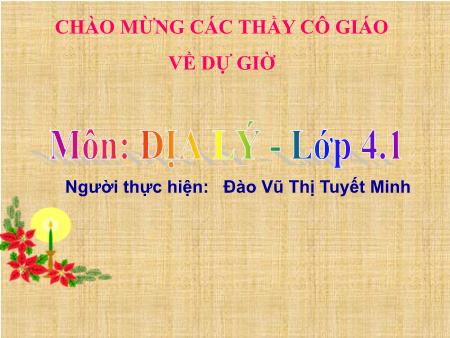Bài giảng môn Địa lí Lớp 4 - Bài: Thành phố Huế - Năm học 2014-2015 - Đào Vũ Thị Tuyết Minh