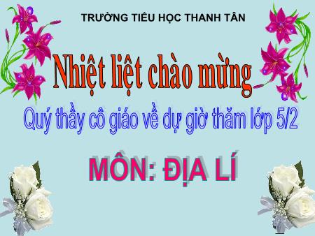 Bài giảng môn Địa lí Lớp 5 - Bài: Sông ngòi - Năm học 2016-2017