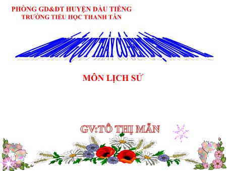 Bài giảng môn Lịch sử Lớp 4 - Bài 12: Nhà Trần thành lập - Tô Thị Mẫn
