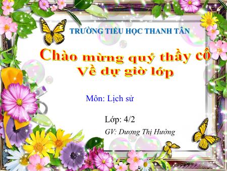 Bài giảng môn Lịch sử Lớp 4 - Bài: Nghĩa quân Tây Sơn tiến ra Thăng Long (Năm 1786) - Năm học 2015-2016 - Dương Thị Hường