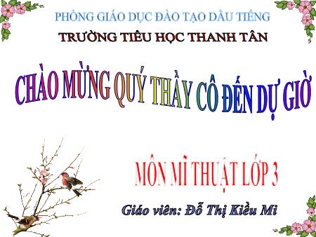 Bài giảng môn Mĩ thuật Lớp 3 - Bài: Con vật quen thuộc - Năm học 2017-2018 - Đỗ Thị Kiều Mi