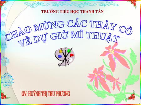 Bài giảng môn Mĩ thuật Lớp 3 - Bài: Trang trí cái bát - Huỳnh Thị Thu Phương