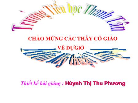 Bài giảng môn Mĩ thuật Lớp 4 - Bài 10: Vẽ theo mẫu. Đồ vật có dạng hình trụ - Năm học 2014-2015 - Hùynh Thị Thu Phương