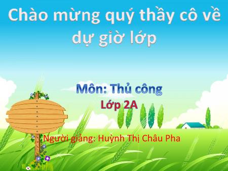 Bài giảng môn Thủ công Lớp 2 - Bài 1: Gấp tên lửa (Tiết 1) - Huỳnh Thị Châu Pha