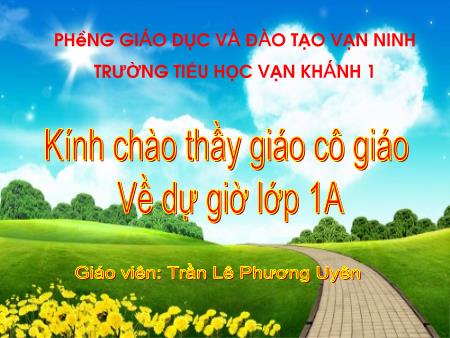 Bài giảng môn Tiếng Việt Lớp 1 - Học vần - Bài 44: On-an - Năm học 2018-2019 - Trần Lê Phương Uyên