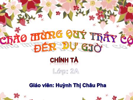 Bài giảng môn Tiếng Việt Lớp 2 - Chính tả - Bài: Quả tim khỉ - Năm học 2016-2017 - Huỳnh Thị Châu Pha Bài giảng môn Tiếng Việt Lớp 2 - Chính tả - Bài: Quả tim khỉ - Năm học 2016-2017 - Huỳnh Thị Châu Pha