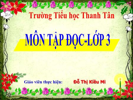 Bài giảng môn Tiếng Việt Lớp 3 - Tập đọc: Gặp gỡ ở Lúc-xăm-bua - Năm học 2016-2017 - Đỗ Thị Kiều Mi