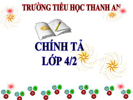 Bài giảng môn Tiếng Việt Lớp 4 - Chính tả - Bài: Rất nhiều mặt trăng - Năm học 2018-2019
