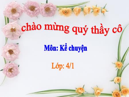 Bài giảng môn Tiếng Việt Lớp 4 - Kể chuyện đã nghe, đã học