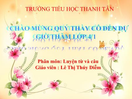 Bài giảng môn Tiếng Việt Lớp 4 - Luyện từ và câu: Chủ ngữ trong câu kể Ai là gì? - Năm học 2015-2016 - Lê Thị Thúy Diễm