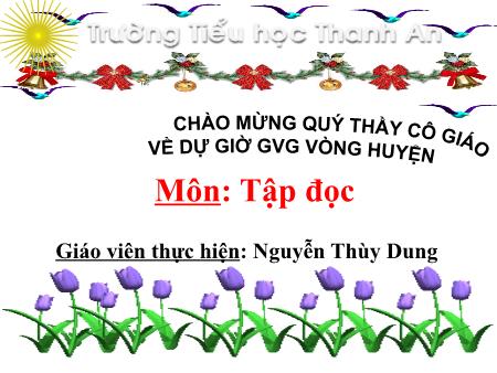 Bài giảng môn Tiếng Việt Lớp 4 - Tập đọc - Bài: Người tìm đường lên các vì sao - Năm học 2018-2019 - Nguyễn Thùy Dung