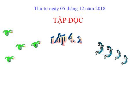 Bài giảng môn Tiếng Việt Lớp 4 - Tập đọc - Bài: Pháo đền - Năm học 2018-2019