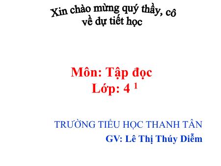 Bài giảng môn Tiếng Việt Lớp 4 - Tập đọc: Đôi giày ba ta màu xanh - Năm học 2016-2017 - Lê Thị Thúy Diễm