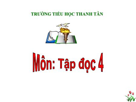 Bài giảng môn Tiếng Việt Lớp 4 - Tập đọc: Hơn một nghìn ngày vòng quanh trái đất - Năm học 2016-2017