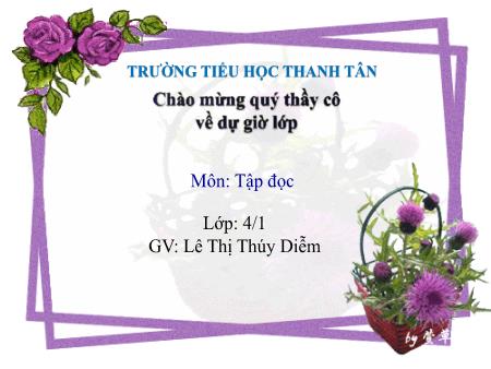 Bài giảng môn Tiếng Việt Lớp 4 - Tập đọc: “Vua tàu thuỷ” Bạch Thái Bưởi - Năm học 2016-2017 - Lê Thị Thúy Diễm
