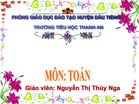 Bài giảng môn Toán Lớp 1 - Bài: Ôn tập: Các số đến 100 - Năm học 2016-2017 - Nguyễn Thị Thúy Nga