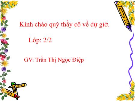 Bài giảng môn Toán Lớp 2 - Bài: Bảng chia 4 - Năm học 2016-2017 - Trần Thị Ngọc Điệp