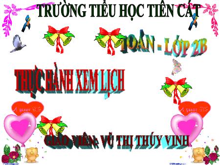 Bài giảng môn Toán Lớp 2 - Bài: Thực hành xem lịch - Năm học 2015-2016 - Vũ Thị Thúy Vinh
