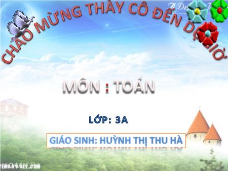 Bài giảng môn Toán Lớp 3 - Bài: Tiền Việt Nam - Năm học 2016-2017 - Huỳnh Thị Thu Hà