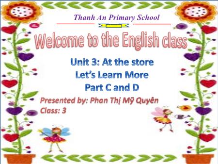 Bài giảng Tiếng anh Lớp 3 - Unit 3: At the store. Let’s Learn More - Năm học 2017-2018 - Phan Thị Mỹ Quyên