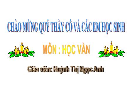 Bài giảng Tiếng Việt Lớp 1 - Học Vần - Bài: Ia - Năm học 2019-2020 - Huỳnh Thị Ngọc Anh