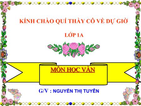 Bài giảng Tiếng Việt Lớp 1 - Học vần - Bài: Ia - Nguyễn Thị Tuyên