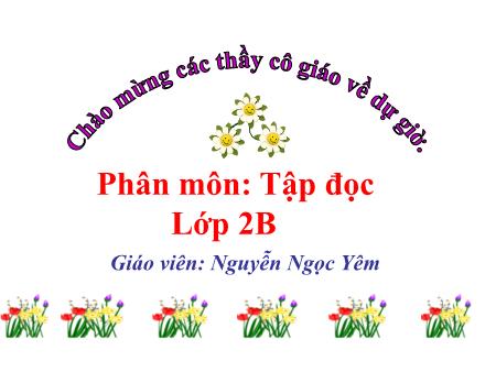 Bài giảng Tiếng Việt Lớp 2 - Tập đọc - Bài: Ngôi trường mới - Năm học 2016-2017 - Nguyễn Ngọc Yêm