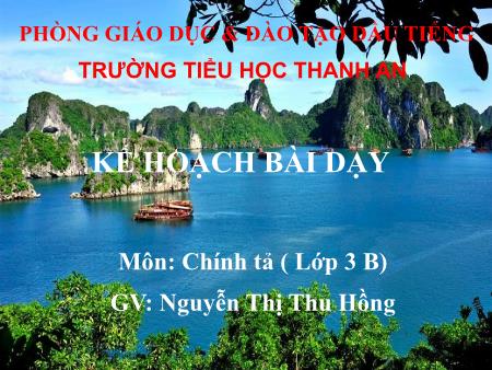 Bài giảng Tiếng Việt Lớp 3 - Chính tả - Bài: Ông tổ nghề thêu - Năm học 2016-2017 - Nguyễn Thị Thu Hồng