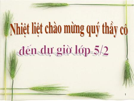 Bài giảng Tiếng Việt Lớp 5 - Tập đọc: Công việc đầu tiên - Năm học 2017-2018