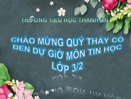 Bài giảng Tin học Lớp 3 - Bài 2: Bắt đầu làm việc với máy tính