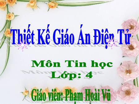 Bài giảng Tin học Lớp 4 - Bài 1: Học toán với phần mềm. Cùng học toán 4 - Năm học 2016-2017 - Phạm Hoài Vũ Bài giảng Tin học Lớp 4 - Bài 1: Học toán với phần mềm. Cùng học toán 4 - Năm học 2016-2017 - Phạm Hoài Vũ