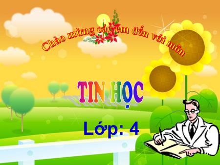 Bài giảng Tin học Lớp 4 - Bài 3: Cỡ chữ và phông chữ - Năm học 2016-2017
